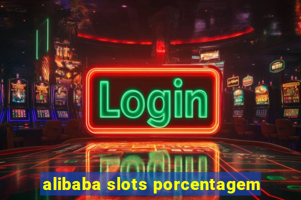 alibaba slots porcentagem